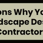 Reasons Why You Need Landscape Design Contractors